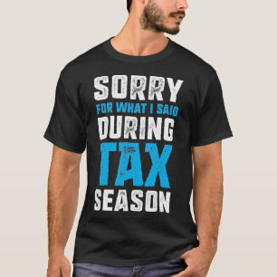 T-shirt Comptable fiscal drôle Désolé pour ce que j'ai dit