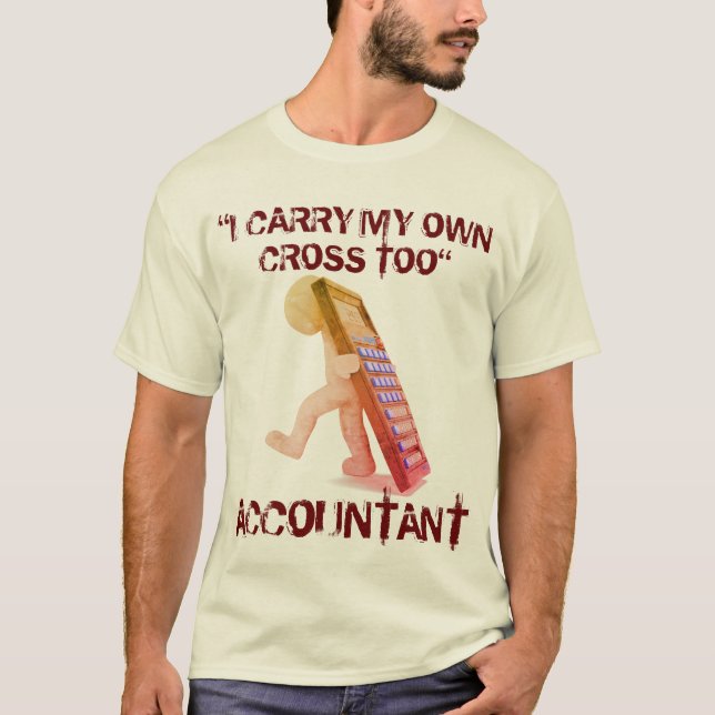 T-shirt "Comptable : Je porte ma propre croix trop " (Devant)