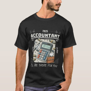 T-shirt Comptable : Je serai là pour vous
