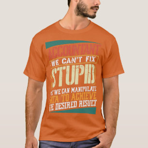 T-shirt Comptable on canx27t réparer stupide Comptabilité