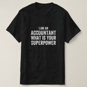 T-shirt comptable Qu'est-ce que votre superpuissance