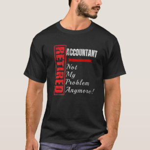 T-shirt Comptable Retraité Plaisanter Comptabilité Pas Mon