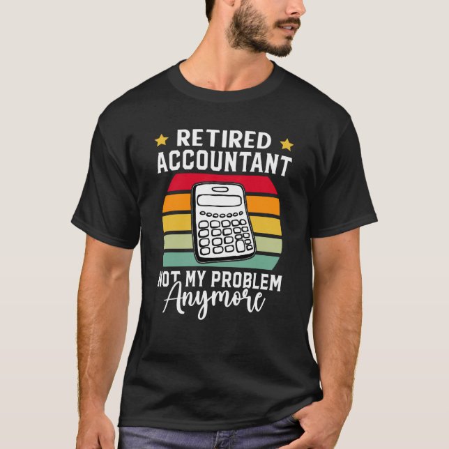T-shirt Comptable Retraité Plus Mon Problème (Devant)