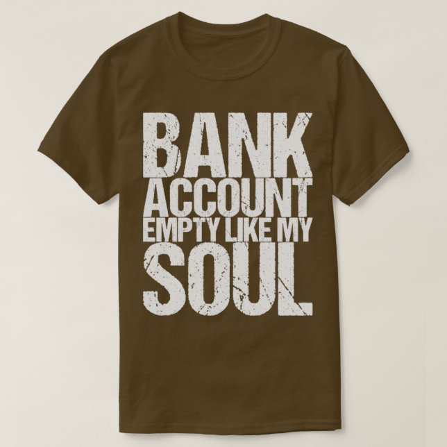 T-shirt Compte bancaire vide comme mon âme (Design devant)