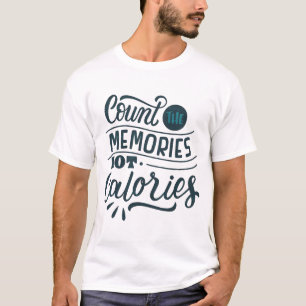 T-SHIRT COMPTER LES SOUVENIRS ET NON LES CALORIES