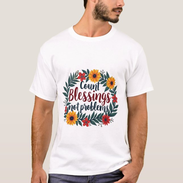 T-shirt Comptez les Bénédictions, Pas les Problèmes 3 (Devant)