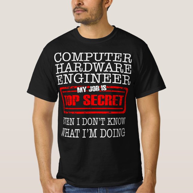 T-shirt Computer Hardware Engineer My Job Is Top Secret (Devant)