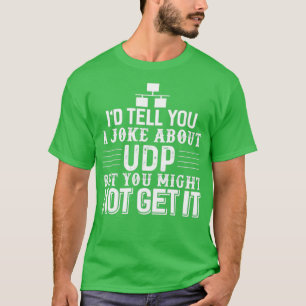 T-shirt Computer Science Programmer UDP Joke 1 