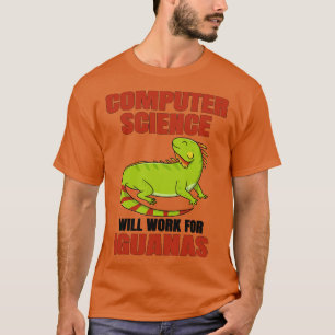 T-shirt Computer Science Will Work For Iguanas