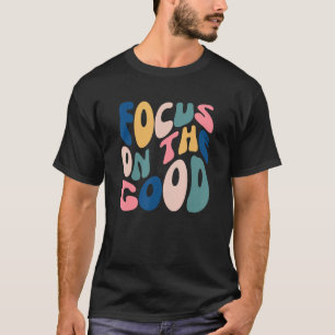 T-shirt Concentration Sur Le Bon Positif Inspirationnel Me