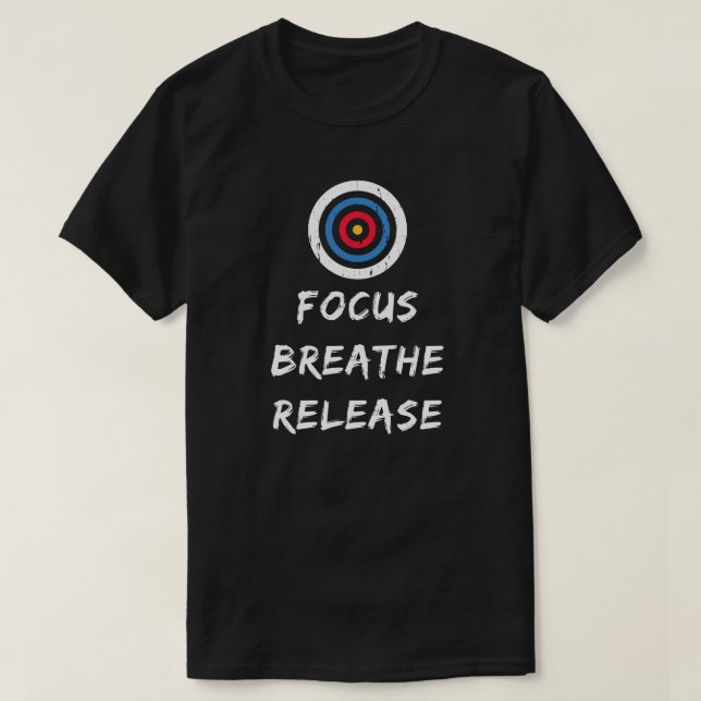 T-shirt Concentrez-vous Respirez Libérez | Amateur de tir  (Design devant)