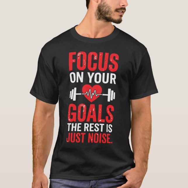 T-shirt Concentrez-vous sur vos objectifs, le reste n'est  (Devant)