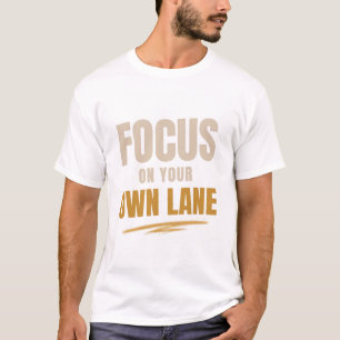 T-shirt « Concentrez-vous sur votre propre voie »