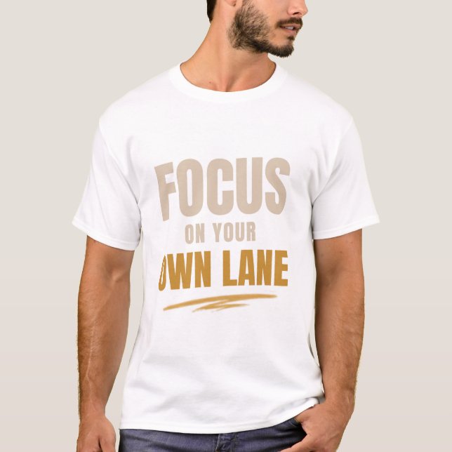 T-shirt « Concentrez-vous sur votre propre voie » (Devant)