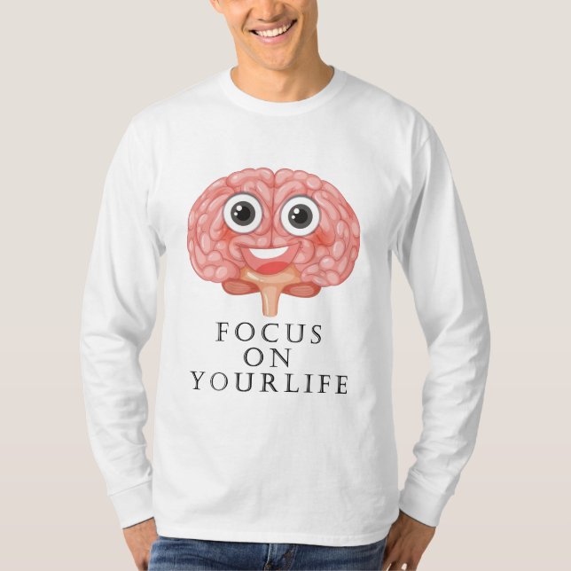 T-shirt « Concentrez-vous sur votre vie » (Devant)