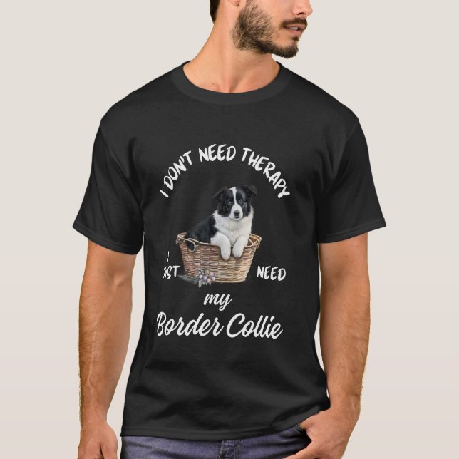 T-shirt Conception d'amour de Border Collie, j'ai juste be (Devant)