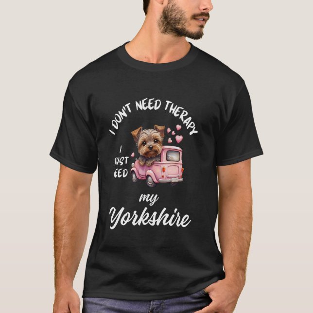 T-shirt Conception d'amour de chien Yorkshire, j'ai juste  (Devant)