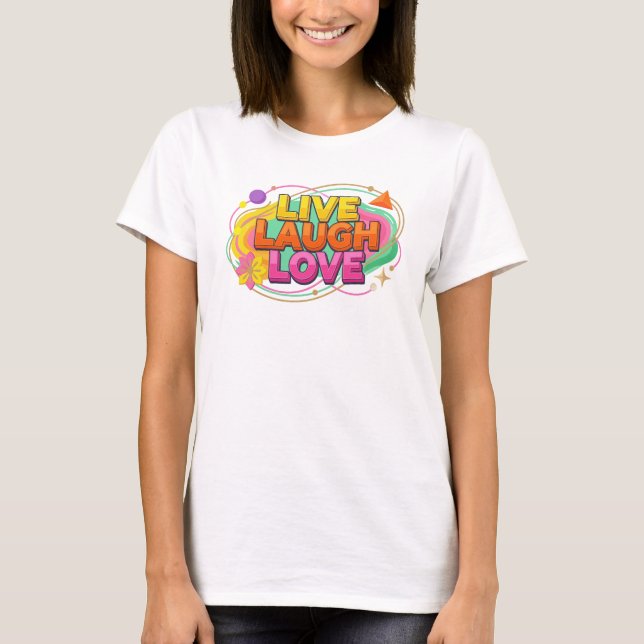 T-shirt Conception d'art 2D LIVE LAUGH LOVE audacieuse (Devant)