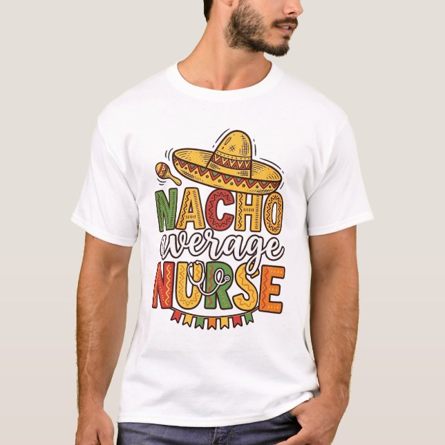 T-shirt Conception de chemise Nacho Average Nurse Cinco De (Devant)