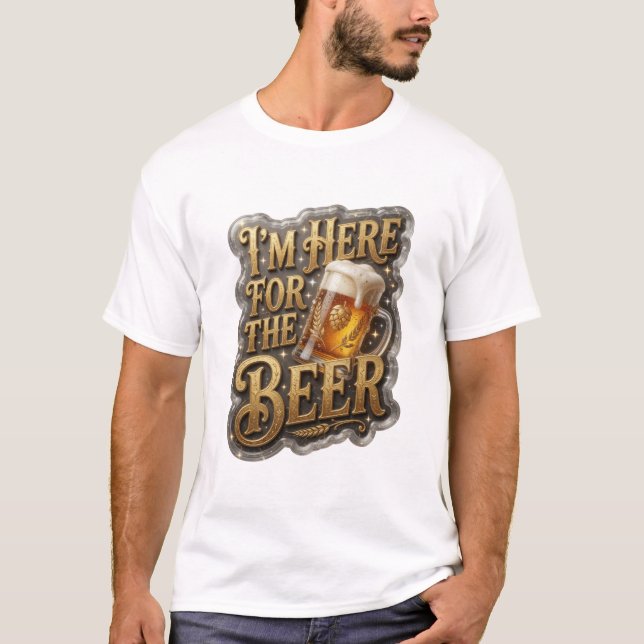 T-shirt Conception de chemise Sharp I'M HERE FOR THE BEER (Devant)