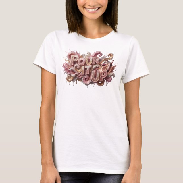 T-shirt Conception de chemise Vibrant Pink POUR IT UP (Devant)