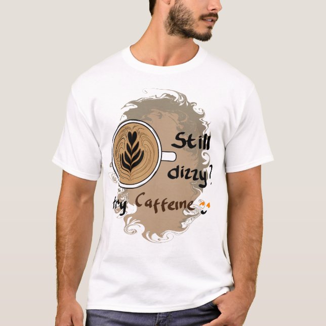 T-shirt Conception de citation de café caféine toujours ét (Devant)