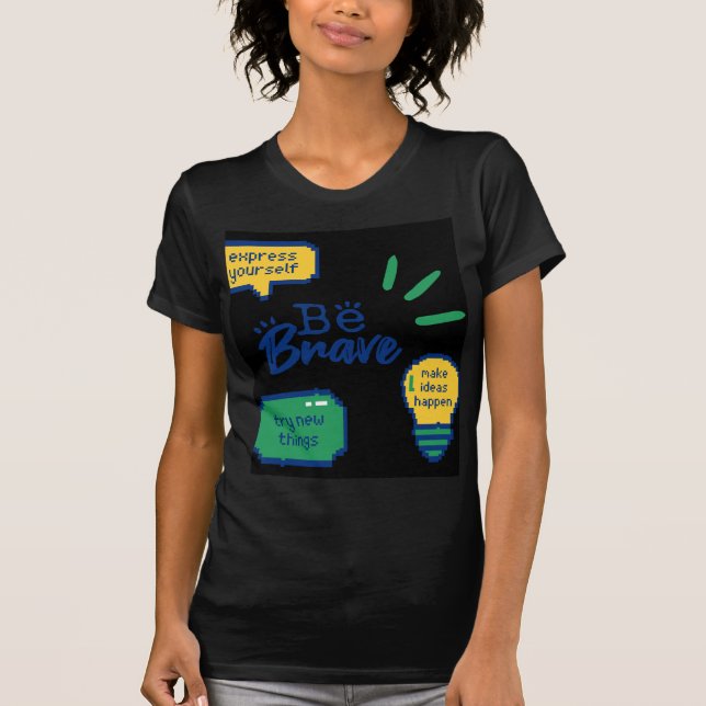 T-shirt conception de citation être courageux (Devant)