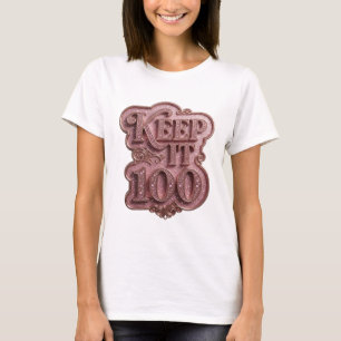 T-shirt Conception de citation Snappy Rose KEEP IT 100