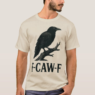 T-shirt Conception de corbeau F-CAW-F – Pun d'oiseau à hum