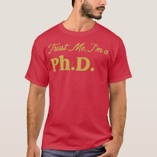 T-shirt Conception de Faites-moi confiance Phd