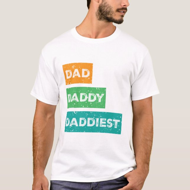 T-shirt Conception de la fête des pères Dad Daddy Daddiest (Devant)