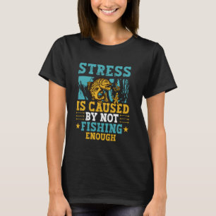 T-shirt Conception de pêche drôle Le stress est causé par