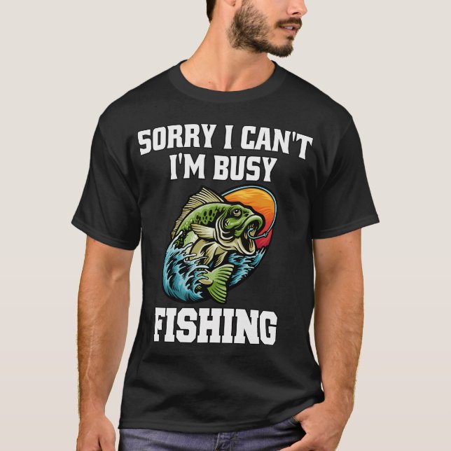 T-shirt Conception de pêcheur de poisson Désolé je ne peux (Devant)