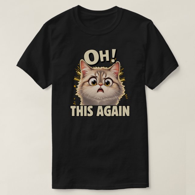 T-shirt Conception de réaction de chat drôle Oh encore une (Design devant)