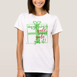 T-shirt Conception de slogan de Noël Yule Got It Funny