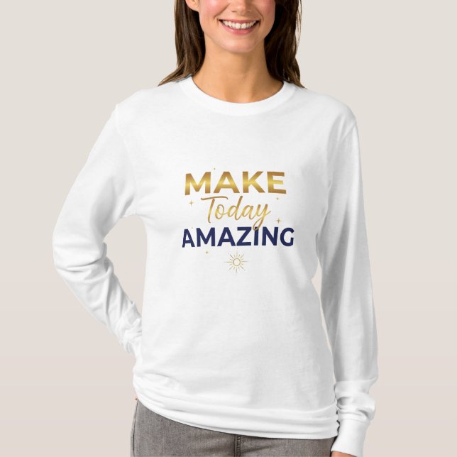 T-shirt Conception de soleil marine or Make Today Amazing (Devant)