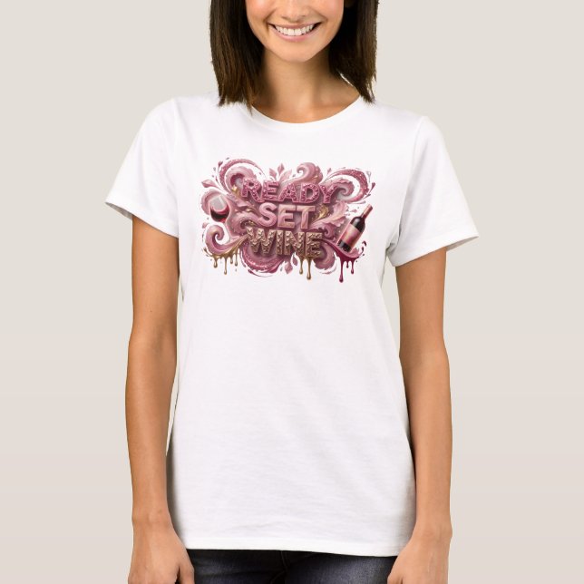 T-shirt Conception de texte Rose Attrayant READY SET WINE (Devant)