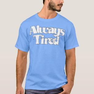 T-shirt Conception de typographie rétro toujours fatiguée