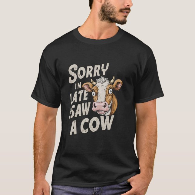 T-shirt Conception de vache drôle Désolé, je suis en retar (Devant)