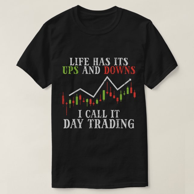 T-shirt Conception de vie de journée de trading amusant (Design devant)