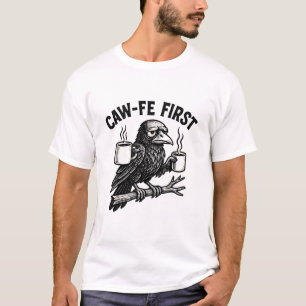 T-shirt Conception d'humour café Caw-Fe First Grumpy Raven