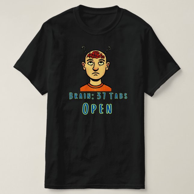 T-shirt Conception d'humour de surpensée avec 37 onglets o (Design devant)