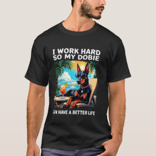 T-shirt Conception drôle de Doberman Je travaille dur amat
