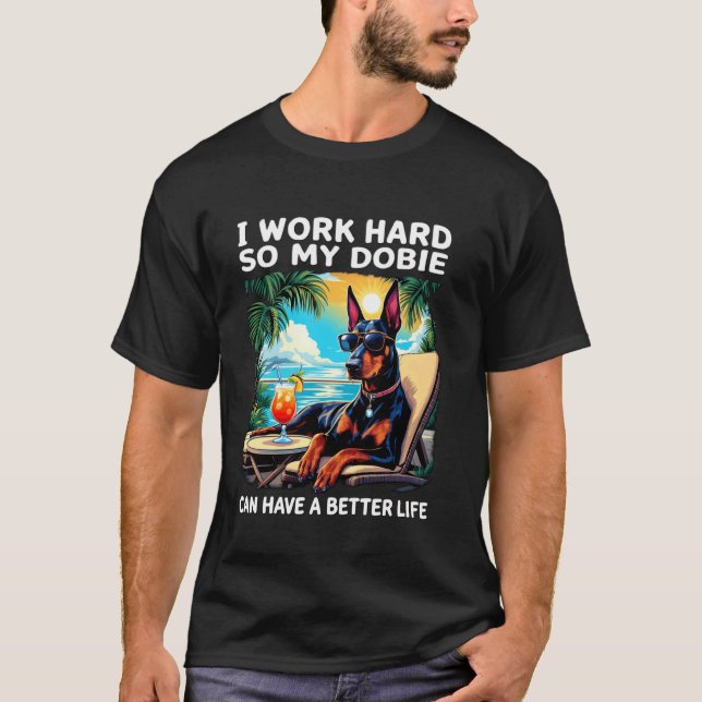 T-shirt Conception drôle de Doberman Je travaille dur amat (Devant)