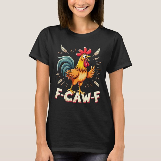 T-shirt Conception graphique de poulet coq drôle F-CAW-F (Devant)