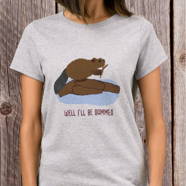 T-shirt Conception Je serai damnée | Punition de castor sa (Créateur téléchargé)