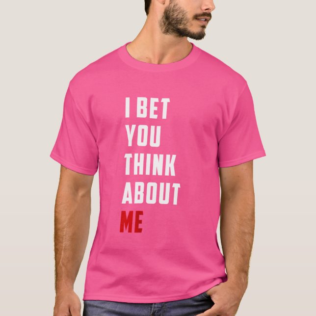 T-shirt Conception Unique Je Parie Que Vous Pensez À Moi C (Devant)