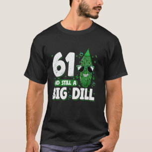 T-shirt Concombre 61 et toujours une grosse dill Pickle 61