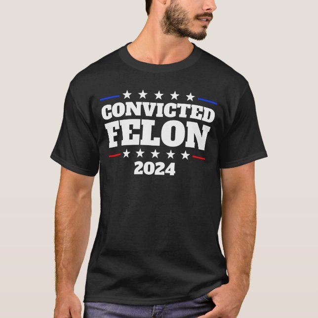 T-shirt Condamné Felon 2024 Président Trump 2024 Felon (Devant)
