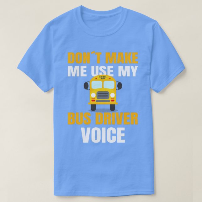 T-shirt CONDUCTEUR D'AUTOBUS DE L'ÉCOLE Ne me faites pas u (Design devant)